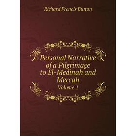 

Книга Personal Narrative of a Pilgrimage to El-Medinah and MeccahVolume 1