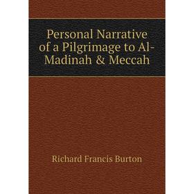 

Книга Personal Narrative of a Pilgrimage to Al-Madinah & Meccah