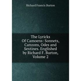

Книга The Lyricks Of Camoens: Sonnets, Canzons, Odes and Sextines. Englished by Richard F. Burton, Volume 2