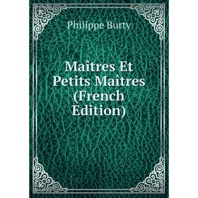 

Книга Maîtres Et Petits Maîtres