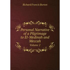

Книга Personal Narrative of a Pilgrimage to El-Medinah and MeccahVolume 2