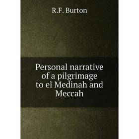 

Книга Personal narrative of a pilgrimage to el Medinah and Meccah