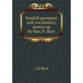 

Книга Swahili grammar and vocabulary, drawn up by Mrs. F. Burt