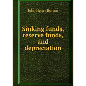 

Книга Sinking funds, reserve funds, and depreciation