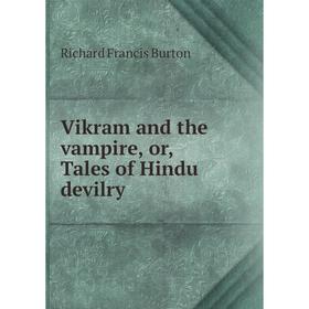 

Книга Vikram and the vampire, or, Tales of Hindu devilry