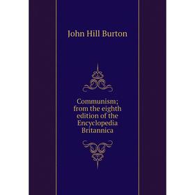 

Книга Communism; from the eighth edition of the Encyclopedia Britannica