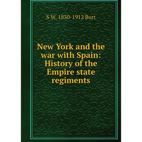 

Книга New York and the war with Spain: History of the Empire state regiments