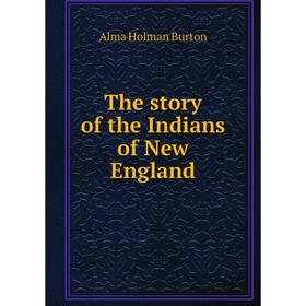 

Книга The story of the Indians of New England