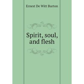 

Книга Spirit, soul, and flesh