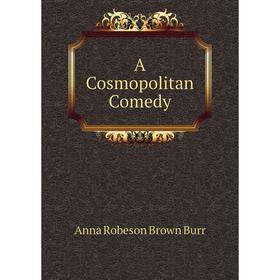

Книга A Cosmopolitan Comedy