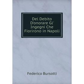 

Книга Del Debito D'onorare Gl' Ingegni Che Fiorirono in Napoli