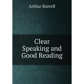 

Книга Clear Speaking and Good Reading