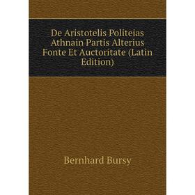 

Книга De Aristotelis Politeias Athnain Partis Alterius Fonte Et Auctoritate (Latin Edition)