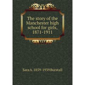 

Книга The story of the Manchester high school for girls, 1871-1911