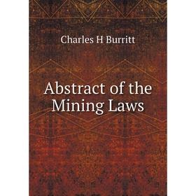 

Книга Abstract of the Mining Laws