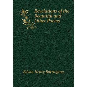 

Книга Revelations of the Beautiful and Other Poems