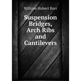 

Книга Suspension Bridges, Arch Ribs and Cantilevers