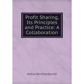 

Книга Profit Sharing, Its Principles and Practice: A Collaboration
