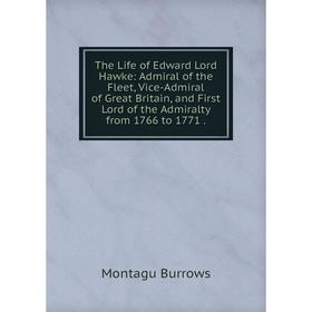 

Книга The Life of Edward Lord Hawke: Admiral of the Fleet, Vice-Admiral of Great Britain, and First Lord of the Admiralty from 1766 to 1771