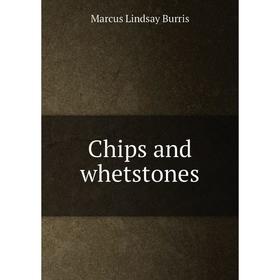 

Книга Chips and whetstones