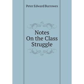 

Книга Notes On the Class Struggle