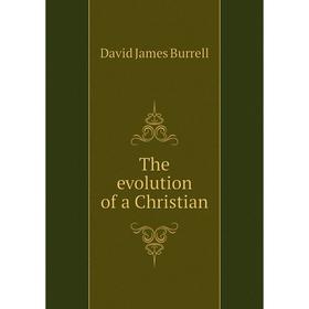

Книга The evolution of a Christian