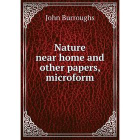 

Книга Nature near home and other Papers, microform