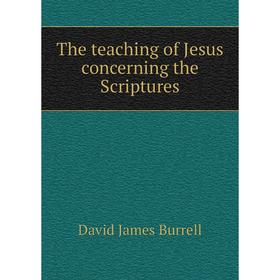 

Книга The teaching of Jesus concerning the Scriptures
