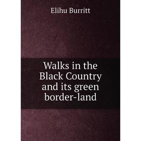 

Книга Walks in the Black Country and its green border-land