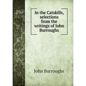 

Книга In the Catskills, selections from the writings of John Burroughs