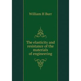 

Книга The elasticity and resistance of the materials of engineering