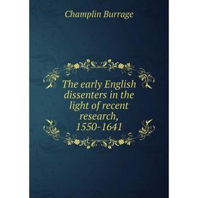 

Книга The early English dissenters in the light of recent research, 1550-1641