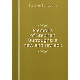 

Книга Memoirs of Stephen Burroughs: a new and rev ed