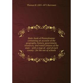 

Книга State-book of Pennsylvania: containing an account of the geography, history, government, resources, and noted citizens of the state: with a map