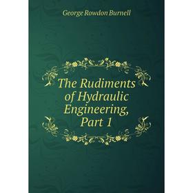 

Книга The Rudiments of Hydraulic Engineering, Part 1