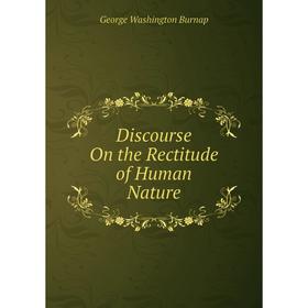 

Книга Discourse On the Rectitude of Human Nature