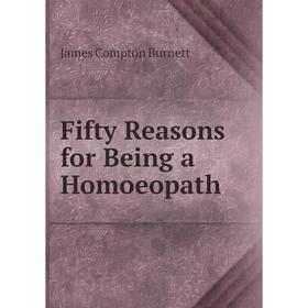 

Книга Fifty Reasons for Being a Homoeopath