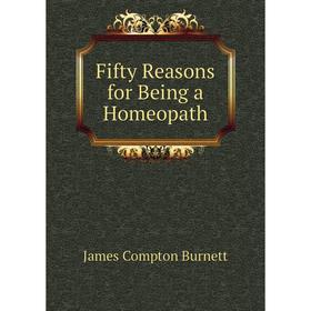 

Книга Fifty Reasons for Being a Homeopath