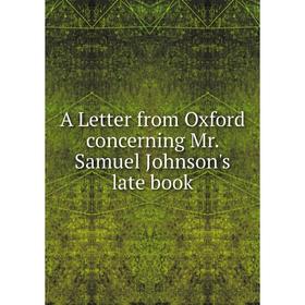 

Книга A Letter from Oxford concerning Mr. Samuel Johnson's late book