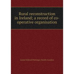 

Книга Rural reconstruction in Ireland; a record of co-operative organisation