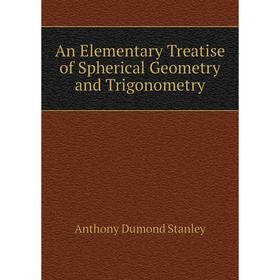 

Книга An Elementary Treatise of Spherical Geometry and Trigonometry