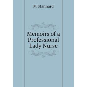 

Книга Memoirs of a Professional Lady Nurse