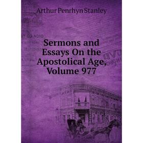 

Книга Sermons and Essays On the Apostolical Age, Volume 977