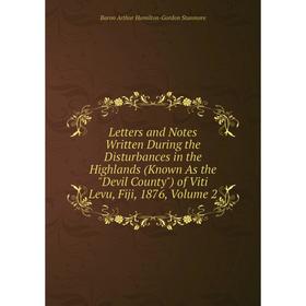 

Книга Letters and Notes Written During the Disturbances in the Highlands (Known As the Devil County) of Viti Levu, Fiji, 1876, Volume 2