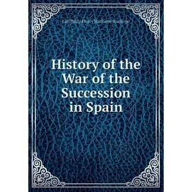 

Книга History of the War of the Succession in Spain