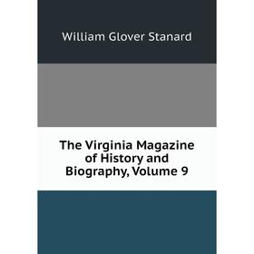 

Книга The Virginia Magazine of History and Biography, Volume 9