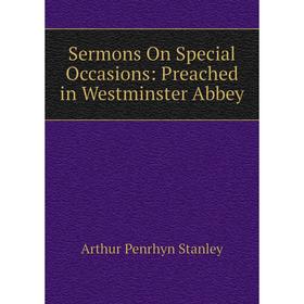 

Книга Sermons On Special Occasions: Preached in Westminster Abbey