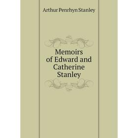 

Книга Memoirs of Edward and Catherine Stanley