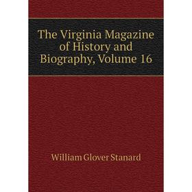 

Книга The Virginia Magazine of History and Biography, Volume 16