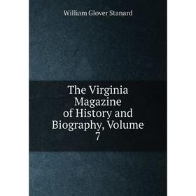 

Книга The Virginia Magazine of History and Biography, Volume 7